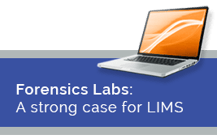 Forensics Labs: A strong case for LIMS