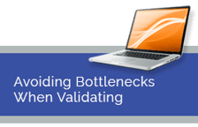Avoiding Bottlenecks When Validating