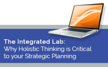 The Integrated Lab: Why Holistic Thinking is Critical to your Strategic Planning